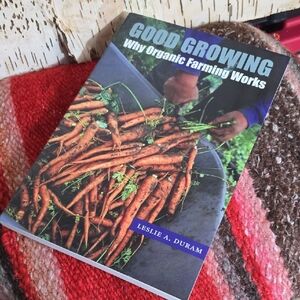 Good Growing Why Organic Farming Works- Leslie Duram SC Book